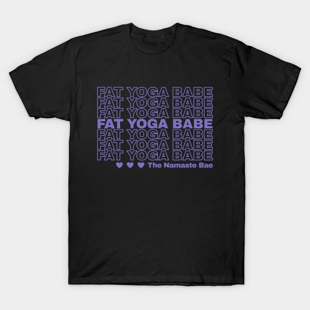 Fat Yoga Babe T-Shirt by The Namaste Bae